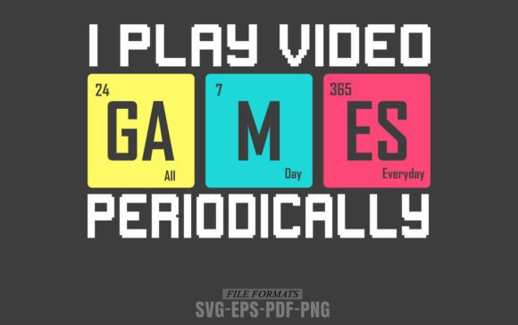 Download I Play Video Games Periodically - Premium Bundle